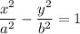\dfrac{x^2}{a^2} -\dfrac{y^2}{b^2} =1
