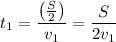 t_1 = \dfrac{\left(\frac{S}{2}\right)}{v_1} = \dfrac{S}{2v_1}