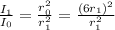 \frac{I_1}{I_0}=\frac{r_0^2}{r_1^2}=\frac{(6r_1)^2}{r_1^2}