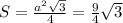 S=\frac{a^2\sqrt{3} }{4} =\frac{9}{4} \sqrt{3}
