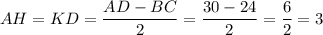 AH = KD = \displaystyle \frac{AD-BC}{2} =\frac{30-24}{2} =\frac{6}{2} =3