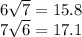 6\sqrt{7} = 15.8\\7\sqrt{6} = 17.1