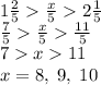 1\frac25\frac x52\frac15\\\frac75\frac x5\frac{11}5\\7x11\\x=8,\;9,\;10