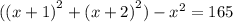 ({(x + 1)}^{2} + {(x + 2)}^{2} ) - {x}^{2} = 165