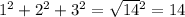 1 {}^{2} + 2 {}^{2} + 3 {}^{2} = \sqrt{14} {}^{2} = 14