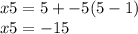 x5 = 5 + - 5(5 - 1 ) \\ x5 = - 15