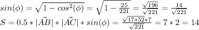 sin(\phi)=\sqrt{1-cos^2(\phi)}=\sqrt{1-\frac{25}{221}}=\frac{\sqrt{196}}{\sqrt{221}}=\frac{14}{\sqrt{221}} \\S=0.5*|\vec{AB}|*|\vec{AC}|*sin(\phi)=\frac{\sqrt{17*52}*7}{\sqrt{221}}=7*2=14