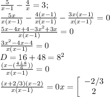\frac{5}{x-1}-\frac{4}{x}=3;\\\frac{5x}{x(x-1)}-\frac{4(x-1)}{x(x-1)}-\frac{3x(x-1)}{x(x-1)} =0\\\frac{5x-4x+4-3x^2+3x}{x(x-1)}=0\\\frac{3x^2-4x-4}{x(x-1)}=0\\D=16+48=8^2\\\frac{(x-(\frac{4б8}{6} ))}{x(x-1)}=0\\\frac{(x+2/3)(x-2)}{x(x-1)}=0x=\left[\begin{array}{ccc}-2/3\\2\\\end{array}