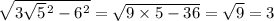 \sqrt{3 \sqrt{5 {}^{} } {}^{} {}^{2} - 6 {}^{2} } = \sqrt{9 \times 5 - 36} = \sqrt{9} = 3