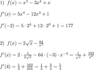 1)\; \; f(x)=x^5-3x^4+x\\\\f'(x)=5x^4-12x^3+1\\\\f'(-2)=5\cdot 2^4+12\cdot 2^3+1=177\\\\\\2)\; \; f(x)=2\sqrt{x}-\frac{64}{x^3}\\\\f'(x)=2\cdot \frac{1}{2\sqrt{x}}-64\cdot (-3)\cdot x^{-4}=\frac{1}{\sqrt{x}}+\frac{192}{x^4}\\\\f'(4)=\frac{1}{2}+\frac{192}{256}=\frac{1}{2}+\frac{3}{4}=\frac{5}{4}