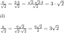 \frac{6}{\sqrt2}=\frac{2\cdot 3}{\sqrt2}=\frac{\sqrt2\cdot \sqrt2\cdot 3}{\sqrt2}=3\cdot \sqrt2\\\\ili\\\\\frac{6}{\sqrt2}=\frac{6\sqrt2}{\sqrt2\cdot \sqrt2}=\frac{6\sqrt2}{2}=3\sqrt2