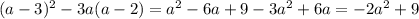 (a-3)^2- 3a(a- 2)= a^2-6a+9-3a^2+6a=-2a^2+9