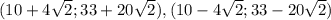 (10+4\sqrt{2}; 33+20\sqrt{2}),(10-4\sqrt{2};33-20\sqrt{2})