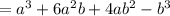 = a {}^{3} + 6a {}^{2} b + 4ab {}^{2} - b {}^{3}