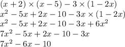 (x + 2) \times (x - 5) - 3 \times (1 - 2x) \\ x ^{2} - 5x + 2x - 10 - 3x \times (1 - 2x) \\ x^{2} - 5x + 2x - 10 - 3x + 6x ^{2} \\ 7x ^{2} - 5x + 2x - 10 - 3x \\ 7x ^{2} - 6x - 10
