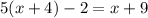 5(x+4)-2=x+9