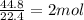 \frac{44.8}{22.4} = 2mol