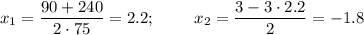 x_1=\dfrac{90+240}{2\cdot75}=2.2;~~~~~~~ x_2=\dfrac{3-3\cdot 2.2}{2}=-1.8