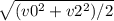 \sqrt{(v0 ^{2} + v2^{2})/2 }