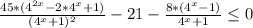 \frac{45*(4^{2x}-2*4^{x}+1)}{(4^{x}+1)^{2}}-21-\frac{8*(4^{x}-1)}{4^{x}+1}\leq0
