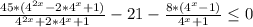 \frac{45*(4^{2x}-2*4^{x}+1)}{4^{2x}+2*4^{x}+1}-21-\frac{8*(4^{x}-1)}{4^{x}+1}\leq0