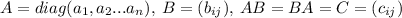 A=diag(a_1, a_2...a_n),\: B=(b_{ij}),\: AB=BA=C=(c_{ij})