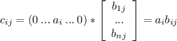 c_{ij}=(0\:...\:a_i\:...\:0)*\left[\begin{array}{ccc}b_{1j}\\...\\b_{nj}\end{array}\right] =a_ib_{ij}