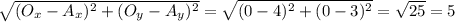 \sqrt{(O_x-A_x)^2+(O_y-A_y)^2}=\sqrt{(0-4)^2+(0-3)^2}=\sqrt{25}=5