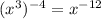 ({x}^{3} )^{ - 4} = {x}^{ - 12}