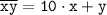 \tt \displaystyle \overline {xy}=10 \cdot x+y