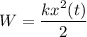 W=\dfrac{kx^{2}(t) }{2}