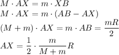 M\cdot AX=m\cdot XB\\M\cdot AX=m\cdot(AB-AX)\\(M+m)\cdot AX=m\cdot AB=\dfrac{mR}{2}\\AX=\dfrac12\cdot\dfrac{m}{M+m}R