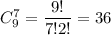 C^7_9=\dfrac{9!}{7!2!}=36