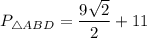 P_{\triangle ABD} = \dfrac{9\sqrt{2}}{2} + 11