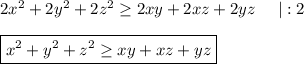 2x^2+2y^2+2z^2\geq 2xy+2xz+2yz~~~~|:2\\ \\ \boxed{x^2+y^2+z^2\geq xy+xz+yz}