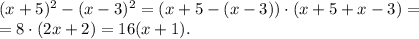 (x+5)^2-(x-3)^2=(x+5-(x-3)) \cdot (x+5+x-3)=\\=8 \cdot (2x+2)=16(x+1).