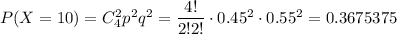 P(X=10)=C^2_4p^2q^2=\dfrac{4!}{2!2!}\cdot 0.45^2\cdot 0.55^2=0.3675375