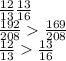\frac{12}{13} \frac{13}{16} \\\frac{192}{208} \frac{169}{208} \\\frac{12}{13} \frac{13}{16}