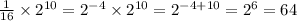 \frac{1}{16} \times {2}^{10} = {2}^{ - 4} \times {2}^{10} = {2}^{ - 4 + 10} = {2}^{6} = 64