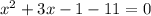 x^{2}+3x-1-11=0