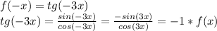 f(-x)=tg(-3x)\\tg(-3x)=\frac{sin(-3x)}{cos(-3x)} =\frac{-sin(3x)}{cos(3x)}=-1*f(x)