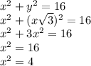 x^{2}+y^{2}=16\\x^{2}+(x\sqrt{3})^{2}=16\\x^{2}+3x^{2}=16\\\4x^{2}=16\\x^{2}=4