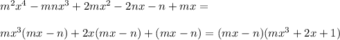 m^2x^4-mnx^3+2mx^2-2nx-n+mx=\\\\mx^3(mx-n)+2x(mx-n)+(mx-n)=(mx-n)(mx^3+2x+1)