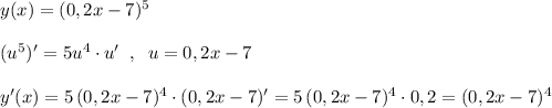 y(x)=(0,2x-7)^5\\\\(u^5)'=5u^4\cdot u'\; \; ,\; \; u=0,2x-7\\\\y'(x)=5\, (0,2x-7)^4\cdot (0,2x-7)'=5\, (0,2x-7)^4\cdot 0,2=(0,2x-7)^4