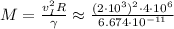 M = \frac{ v_I^2 R }{ \gamma } \approx \frac{ ( 2 \cdot 10^3 )^2 \cdot 4 \cdot 10^6 }{ 6.674 \cdot 10^{-11} }