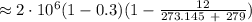 \approx 2 \cdot 10^6 ( 1 - 0.3 ) ( 1 - \frac { 12 }{ 273.145 \ + \ 279 } )