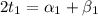 2t_{1}}=\alpha _{1}+\beta_{1}