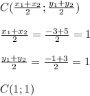 C(\frac{x_1+x_2}{2}; \frac{y_1+y_2}{2})\\\\\frac{x_1+x_2}{2}=\frac{-3+5}{2}=1\\\\ \frac{y_1+y_2}{2}=\frac{-1+3}{2}=1\\\\C(1;1)