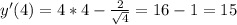 y'(4)=4*4-\frac{2}{\sqrt{4}}=16-1=15