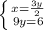 \left \{ {{x=\frac{3y}{2} } \atop {9y=6}} \right.